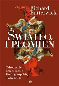 Światło i płomień Odrodzenie i zniszczenie Rzeczypospolitej (1733–1795) to buy in USA