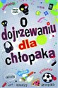 O dojrzewaniu dla chłopaków 