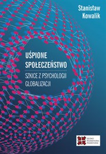 Uśpione społeczeństwo Szkice z psychologii globalizacji - Polish Bookstore USA