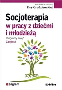 Socjoterapia w pracy z dziećmi i młodzieżą Programy zajęć Część 2 chicago polish bookstore