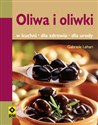 Oliwa i oliwki W kuchni, dla zdrowia, dla urody  