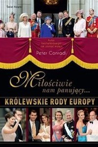 Miłościwie nam panujący Królewskie rody Europy  