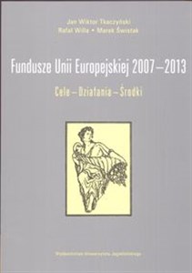 Fundusze Unii Europejskiej 2007-2013 Cele Działania Środki pl online bookstore