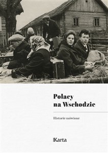 Polacy na Wschodzie. Historie mówione   