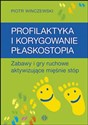 Profilaktyka i korygowanie płaskostopia Zabawy i gry ruchowe aktywizujące mięśnie stóp buy polish books in Usa