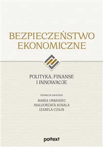 Bezpieczeństwo ekonomiczne Polityka finanse i innowacje books in polish
