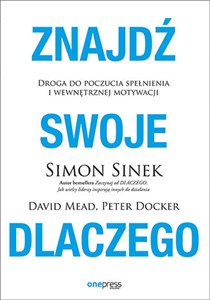 Znajdź swoje DLACZEGO Droga do poczucia spełnienia i wewnętrznej motywacji - Polish Bookstore USA