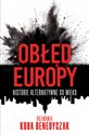 Obłęd Europy. Historie alternatywne XX wieku - Jakub Benedyczak