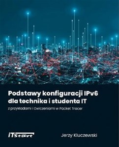 Podstawy konfiguracji IPv6 dla technika i studenta IT z przykładami i ćwiczeniami w Packet Tracer to buy in Canada