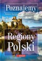 Poznajemy Regiony Polski - Janusz Kuźnieców, Monika Sanecka