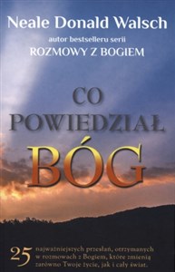 Co powiedział Bóg 25 najważniejszych, otrzymanych w rozmowach z Bogiem przesłań, które zmienią zarówno Twoje życie, ja 