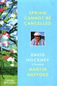 Spring Cannot be Cancelled - David Hockney, Martin Gayford Canada Bookstore