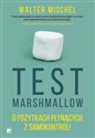 Test Marshmallow O pożytkach płynących z samokontroli - Walter Mischel