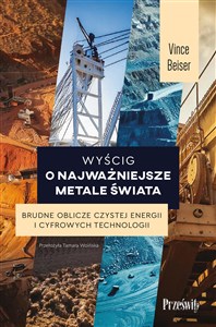 Wyścig o najważniejsze metale świata Brudne oblicze czystej energii i cyfrowych technologii Bookshop