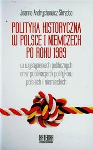 Polityka historyczna w Polsce i Niemczech po roku 1989 w wystąpieniach publicznych oraz publikacjach polityków polskich i niemieckich polish books in canada