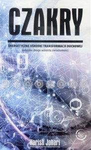 Czakry. Energetyczne ośrodki transformacji duchowej 