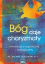 Bóg daje charyzmaty rekolekcje o wspólnocie i posługiwaniu - Michał Olszewski