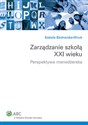 Zarządzanie szkołą XXI wieku Perspektywa menedżerska in polish