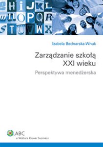 Zarządzanie szkołą XXI wieku Perspektywa menedżerska in polish