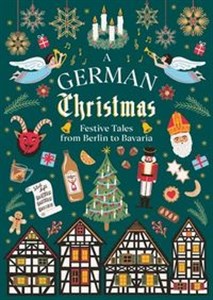 A German Christmas Festive Tales From Berlin to Bavaria 