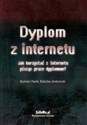 Dyplom z internetu Jak korzystać z Internetu pisząc prace dyplomowe? 