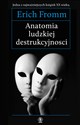 Anatomia ludzkiej destrukcyjności  - Erich Fromm 