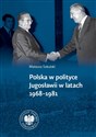 Polska w polityce Jugosławii w latach 1968-1981 - Sokulski Mateusz  