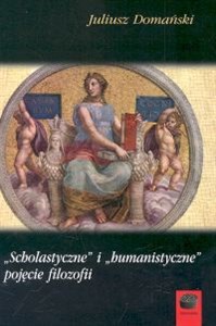 Scholastyczne i humanistyczne pojęcie filozofii books in polish