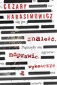 Znaleźć Naprawić Wykończyć - Cezary Harasimowicz