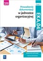 Prowadzenie dokumentacji w jednostce organizacyjnej EKA.04 Podręcznik Część 2 Technik ekonomista. Szkoły ponadgimnazjalne i ponadpodstawowe Canada Bookstore