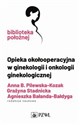 Opieka okołooperacyjna w ginekologii i onkologii ginekologicznej  Polish Books Canada