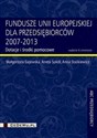 Fundusze Unii Europejskiej dla przedsiębiorców 2007-2013 Dotacje i środki pomocowe online polish bookstore