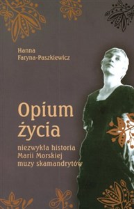 Opium życia niezwykła historia Marii Morskiej muzy skamandrytów chicago polish bookstore