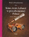 Kino, teatr, kabaret w przedwojennej Polsce Artyści, miejsca, skandale - Wojciech Kałużyński books in polish