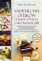 Vademecum olejków eterycznych i aromaterapii - Valerie Ann Worwood