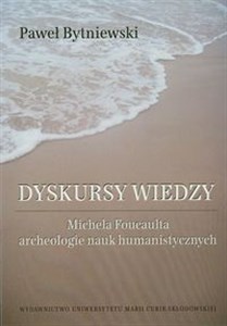 Dyskursy wiedzy Michela Foucaulta archeologie nauk humanistycznych - Polish Bookstore USA