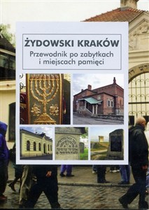 Żydowski Kraków Przewodnik po zabytkach i miejscach pamięci 