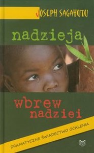 Nadzieja wbrew nadziei Dramatyczne świadectwo ocalenia  