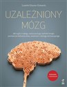 Uzależniony mózg Jak wyjść z nałogu, wykorzystując techniki terapii poznawczo-behawioralnej, uważności i dialogu moty - Suzette Glasner-Edwards books in polish
