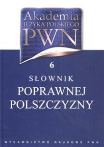 Akademia Języka Polskiego PWN Tom 6 Słownik poprawnej polszczyzny chicago polish bookstore