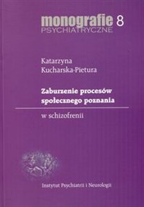 Zaburzenie procesów społecznego poznania w schizofrenii Monografie psychiatryczne 8 online polish bookstore