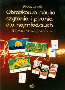 Obrazkowa nauka czytania i pisania dla najmłodszych Wyrazy trzysegmentowe 