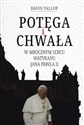 Potęga i chwała W mrocznym sercu Watykanu Jana Pawła II - David Yallop