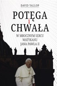 Potęga i chwała W mrocznym sercu Watykanu Jana Pawła II Canada Bookstore