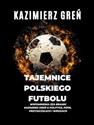 Tajemnice polskiego futbolu online polish bookstore