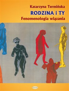 Rodzina i Ty Fenomenologia wiązania Bookshop