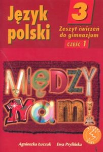 Między nami 3 Język polski Zeszyt ćwiczeń Część 1 Gimnazjum pl online bookstore