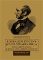 Liberalizm etyczny Johna Stuarta Milla Współczesne ujęcia u Johna Graya i Petera Singera - Monika Małek