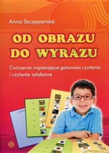Od obrazu do wyrazu Ćwiczenia wspierające gotowość czytania i czytanie sylabowe Polish bookstore