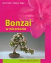 Bonzai w mieszkaniu Krok po kroku do sukcesu - Horst Stahl, Helmut Ruger chicago polish bookstore